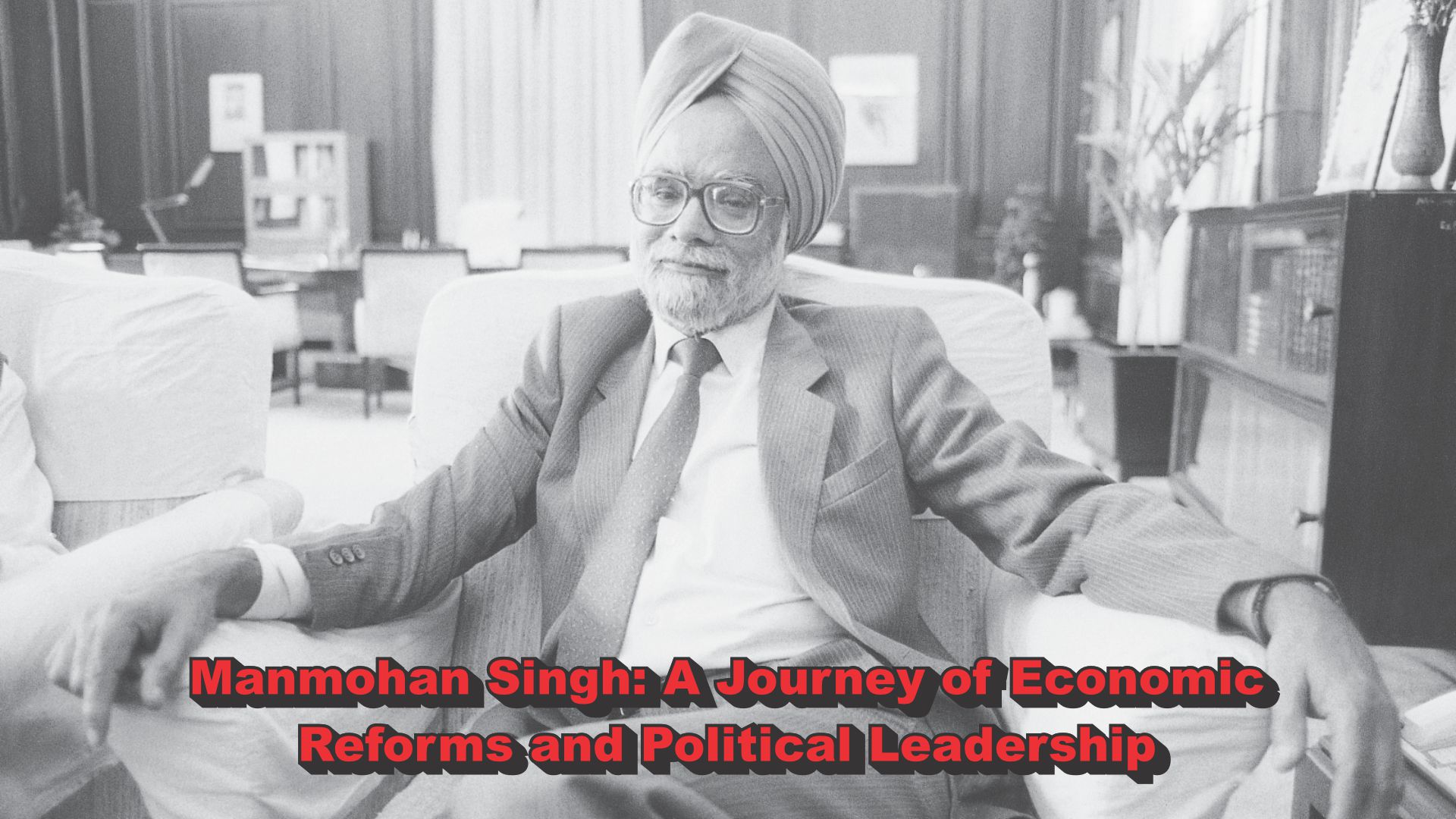Manmohan Singh: A Journey of Economic Reforms and Political Leadership